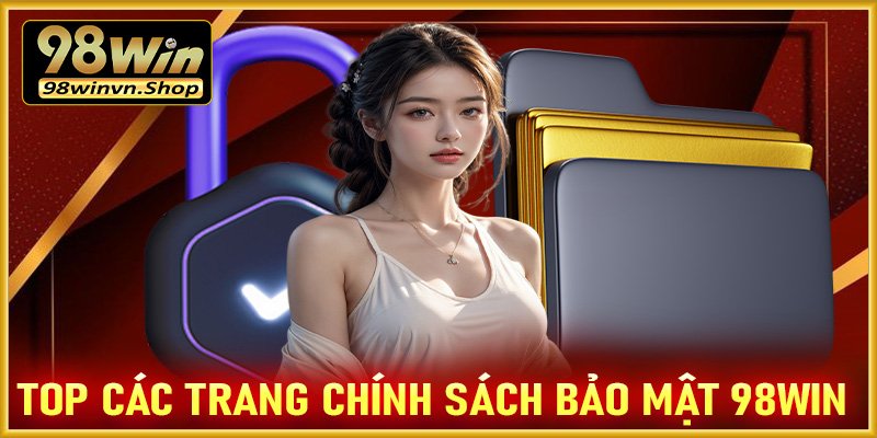 Tầm quan trọng của trang chính sách bảo mật tại nhà cái 98win