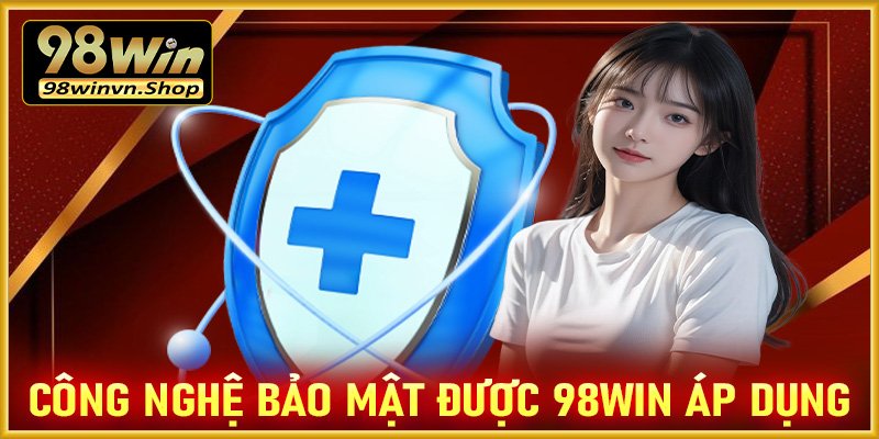 Top các trang chính sách bảo mật đang được nhà cái 98win sử dụng để bảo mật
